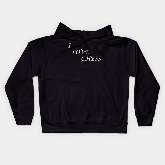 Chess Slogan - I Love Chess Kids Hoodie by The Black Panther